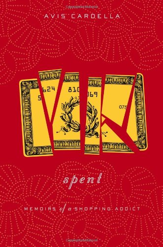 Spent: Memoirs of a Shopping Addict