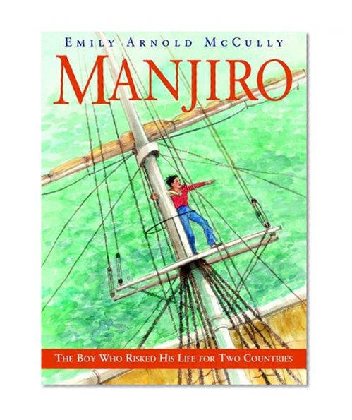 Manjiro: The Boy Who Risked His Life for Two Countries