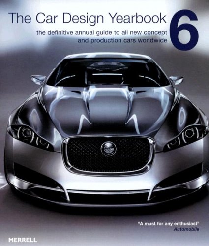 The Car Design Yearbook 6: The Definitive Annual Guide to All New Concept and Production Cars Worldwide