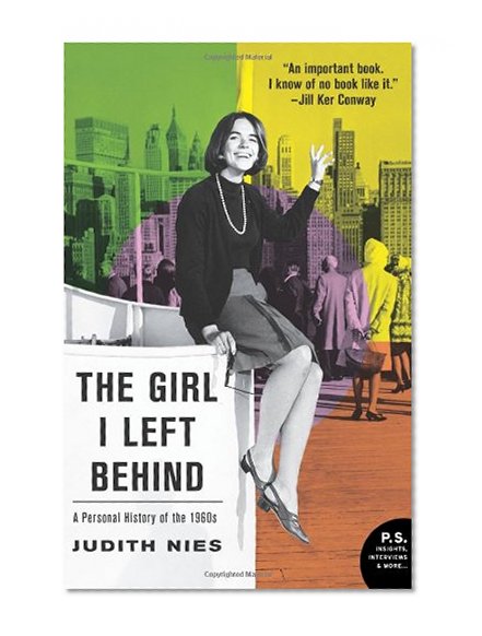 The Girl I Left Behind: A Personal History of the 1960s (P.S.)