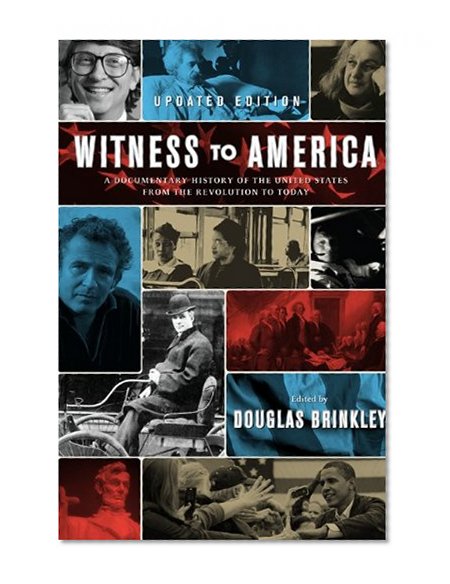 Witness to America: A Documentary History of the United States from the Revolution to Today