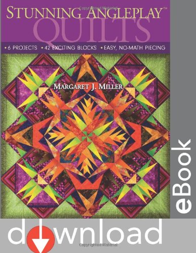 Stunning AnglePlay(tm) Quilts: 6 Projects  42 Exciting Blocks  Easy, No-Math Piecing