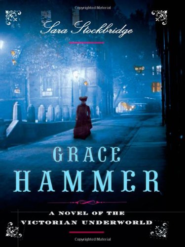 Grace Hammer: A Novel of the Victorian Underworld