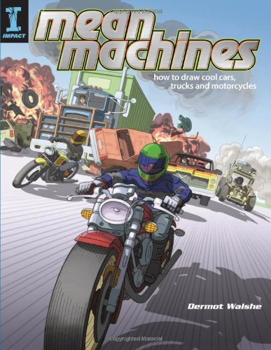 Mean Machines: How To Draw Cool Cars, Trucks & Motorcycles