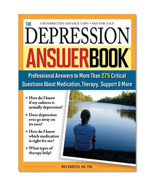 The Depression Answer Book: Professional Answers to More than 275 Critical Questions About Medication, Therapy, Support, and More