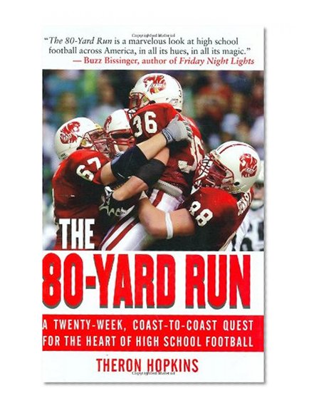 The 80-Yard Run: A Twenty-Week, Coast-to-Coast Quest for the Heart of High School Football