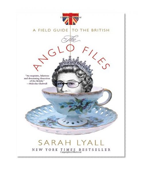 The Anglo Files: A Field Guide to the British