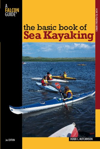 The Basic Book of Sea Kayaking (Falcon Guides How to Paddle)