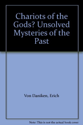Chariots of the Gods? Unsolved Mysteries of the Past