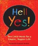 Hell Yes!: Two Little Words for a Simpler, Happier Life