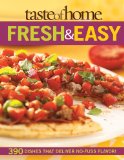 Taste of Home: Fresh & Easy: 390 Dishes That Deliver No Fuss Flavor!