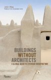 Buildings without Architects: A Global Guide to Everyday Architecture
