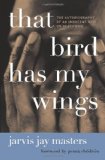 That Bird Has My Wings: The Autobiography of an Innocent Man on Death Row