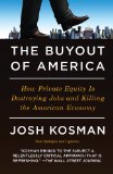 The Buyout of America: How Private Equity Is Destroying Jobs and Killing the American Economy