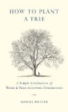 How to Plant a Tree: A Simple Celebration of Trees and Tree-Planting Ceremonies