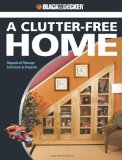 Black & Decker The Complete Guide to a Clutter-Free Home: Organized Storage Solutions & Projects (Black & Decker Complete Guide)