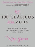 Los 100 clasicos de la moda: Una guia de articulos que toda mujer con estilo debe poseer (Spanish Edition)