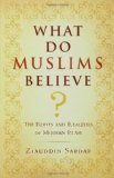 What Do Muslims Believe?: The Roots and Realities of Modern Islam