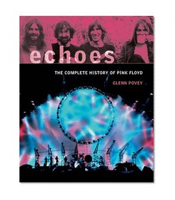 Echoes: The Complete History of Pink Floyd