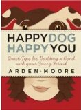 Happy Dog, Happy You: Quick Tips for Building a Bond with Your Furry Friend