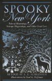 Spooky New York: Tales of Hauntings, Strange Happenings, and Other Local Lore
