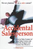 The Accidental Salesperson: How to Take Control of Your Sales Career and Earn the Respect and Income You Deserve