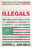 Illegals: The Unacceptable Cost of America's Failure to Control Its Borders