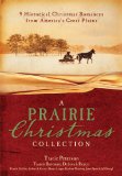 A Prairie Christmas Collection: 9 Historical Christmas Romances from America's Great Plains