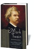 The Mark Twain Anthology: Great Writers on His Life and Work (Library of America)