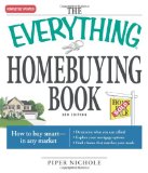 The Everything Homebuying Book: How to buy smart -- in any market..Determine what you can afford...Explore your mortgage options...Find a home that ... (Everything (Business & Personal Finance))
