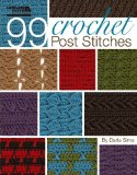 99 Crochet Post Stitches (Leisure Arts #4788)