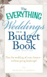 The Everything Weddings on a Budget Book: Plan the Wedding of Your Dreams- Without Going Bankrupt!