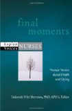 Final Moments: Nurses' Stories about Death and Dying (Kaplan Voices)