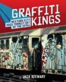 Graffiti Kings: New York City Mass Transit Art of the 1970s