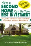 How a Second Home Can Be Your Best Investment: New, Tax-Free Methods for Using a Vacation Home for Recreation, Retirement...AND Investment!