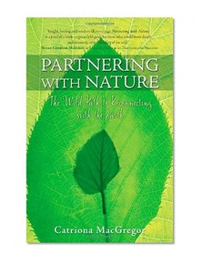 Partnering with Nature: The Wild Path to Reconnecting with the Earth