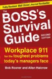 The Boss's Survival Guide, 2E: Workplace 911 for the Toughest Problems Today's Managers Face
