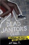 The Dead Janitors Club: Pathetically True Tales of a Crime Scene Cleanup King