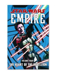 Star Wars: Empire Volume 4: The Heart of the Rebellion