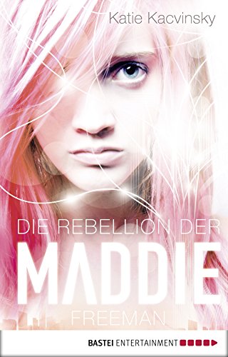 Die Rebellion der Maddie Freeman (Maddie Freeman Trilogie) (German Edition)