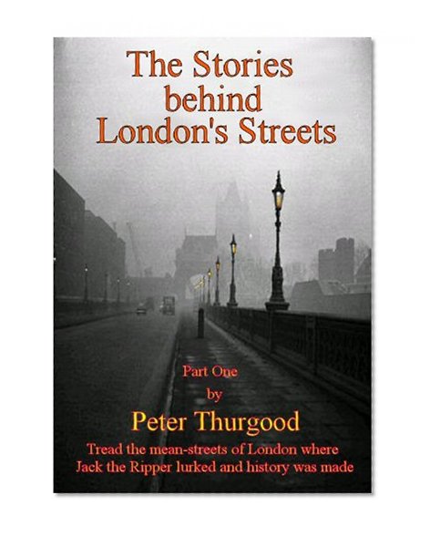 The Stories Behind London's Streets (The Stories Behind London's Streets Book 1)