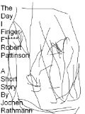 The Day I Finger F***** Robert Pattinson