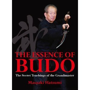 The Essence of Budo: The Secret Teachings of the Grandmaster (Hardcover) By Masaaki Hatsumi