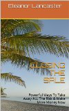 CLOSING THE SALE: Powerful Ways To Take Away ALL The Risk & Make More Money Now