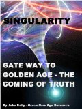 SINGULARITY - THE GATE WAY TO GOLDEN AGE AND COMING OF TRUTH