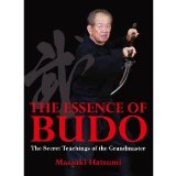 The Essence of Budo: The Secret Teachings of the Grandmaster (Hardcover) By Masaaki Hatsumi