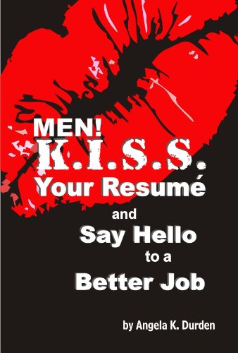 MEN! K.I.S.S. Your Resume and Say Hello to a Better Job
