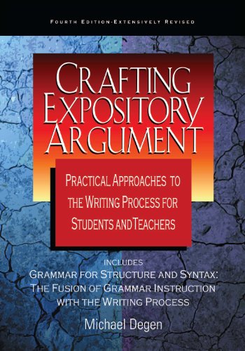 Crafting Expository Argument: Practical Approaches to the Teaching of Writing for Students and Teachers