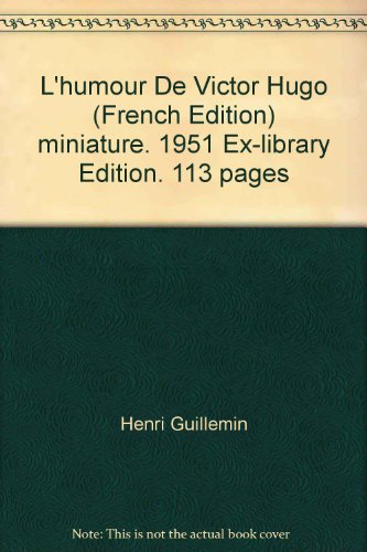 L'humour De Victor Hugo (French Edition) miniature. 1951 Ex-library Edition. 113 pages