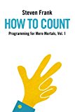 How to Count (Programming for Mere Mortals Book 1)